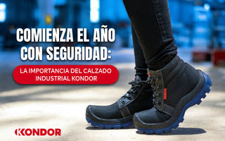 Comienza el Año con Seguridad: La Importancia del Calzado Industrial Kondor